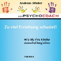 Cover-Bild zum Titel 'Starthilfe-Hörbuch-Download zum Buch "Der Psychocoach 8: Zu viel Erziehung schadet!"' von 'Andreas Winter'
