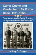 Cover-Bild zum Titel 'Camp Cooke and Vandenberg Air Force Base, 1941-1966' von 'Jeffrey E. Geiger'