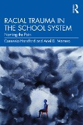Cover-Bild zum Titel 'Racial Trauma in the School System' von 'Connesia Handford, Ariel D. Marrero'