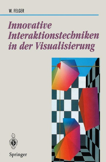 Innovative Interaktionstechniken in der Visualisierung - Wolfgang Felger
