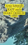 KAFF auch Mare Crisium - Arno Schmidt