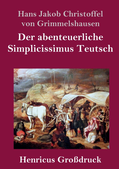 Der abenteuerliche Simplicissimus Teutsch (Großdruck) - Hans Jakob Christoffel von Grimmelshausen