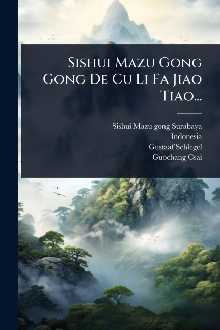 Sishui Mazu Gong Gong De Cu Li Fa Jiao Tiao... - Indonesia), Gustaaf Schlegel