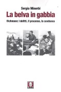 Cover-Bild zum Titel 'La belva in gabbia. Eichmann: i delitti, il processo, la condanna' von 'Sergio Minerbi'