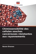 Cover-Bild zum Titel 'Chimiosensibilité des cellules souches cancéreuses résistantes aux rayonnements' von 'Nuran Elveren'