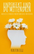 Cover-Bild zum Titel 'Unperfekt und du mittendrin' von 'Kirstin Ilge'