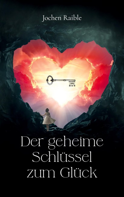 Der geheime Schlüssel zum Glück - Jochen Raible
