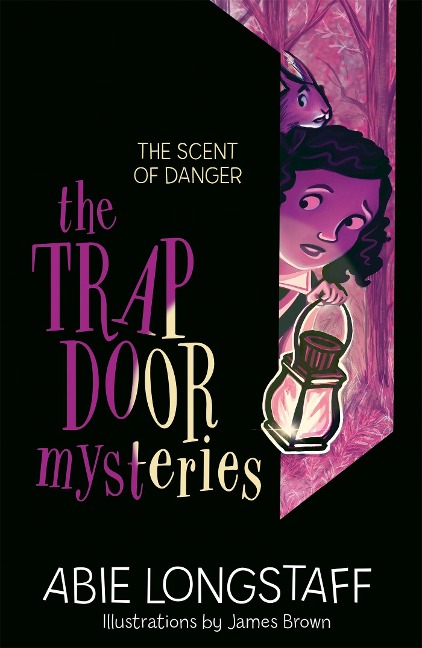 The Trapdoor Mysteries: The Scent of Danger - Abie Longstaff