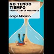 Cover-Bild zum Titel 'No tengo tiempo. Geografías de la precariedad' von 'Jorge Moruno'