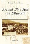 Cover-Bild zum Titel 'Around Blue Hill and Ellsworth' von 'Richard R. Shaw'