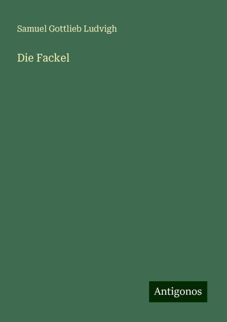 Die Fackel - Samuel Gottlieb Ludvigh