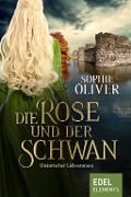 Die Rose und der Schwan - Sophie Oliver