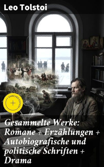 Gesammelte Werke: Romane + Erzählungen + Autobiografische und politische Schriften + Drama - Leo Tolstoi