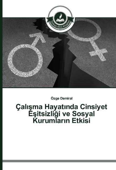 Çal¿¿ma Hayat¿nda Cinsiyet E¿itsizli¿i ve Sosyal Kurumlar¿n Etkisi - Özge Demiral
