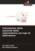 Cover-Bild zum Titel 'Valutazione della tossicità della cipermetrina nei topi di laboratorio' von 'M. Saiful Islam, Md. Mizanul Hoque'