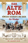 Cover-Bild zum Titel 'Das alte Rom - Römische Geschichte und Sagen für Kinder' von 'Margot Klee'