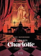 Cover-Bild zum Titel 'Kaiserin Charlotte' von 'Matthieu Bonhomme, Fabien Nury'