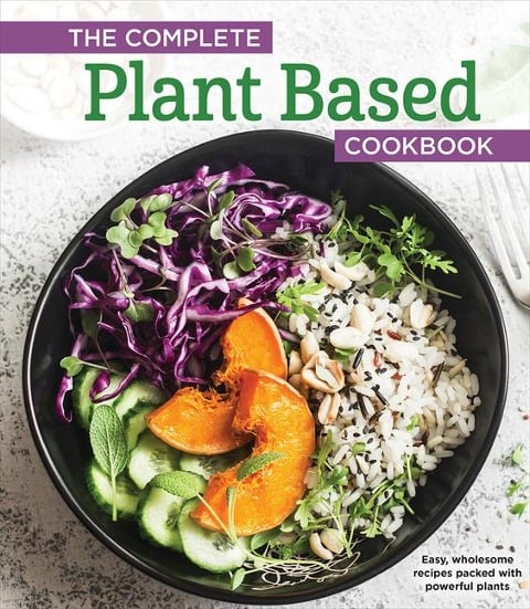 The Complete Plant Based Cookbook - Publications International Ltd