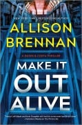 Cover-Bild zum Titel 'Make It Out Alive' von 'Allison Brennan'