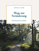 Wege zur Veränderung - Heinz Lutzer