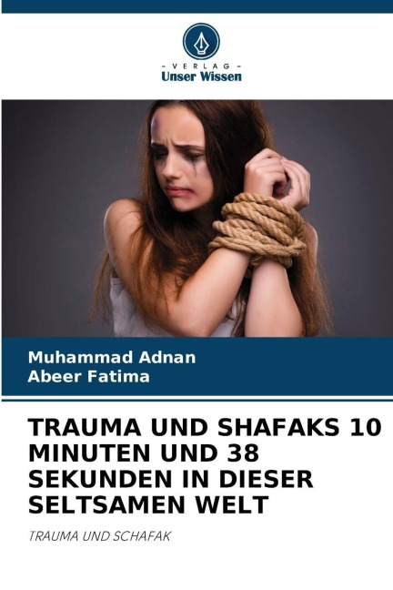 TRAUMA UND SHAFAKS 10 MINUTEN UND 38 SEKUNDEN IN DIESER SELTSAMEN WELT - Muhammad Adnan, Abeer Fatima