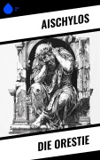 Cover-Bild zum Titel 'Die Orestie' von 'Aischylos'