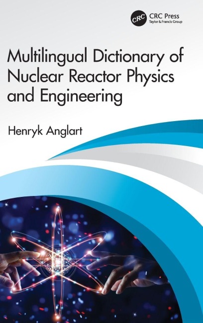 Multilingual Dictionary of Nuclear Reactor Physics and Engineering - Henryk Anglart