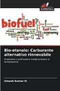 Bio-etanolo: Carburante alternativo rinnovabile - Umesh Kumar H.
