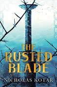 The Rusted Blade - Nicholas Kotar