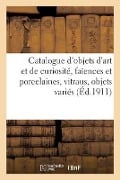 Catalogue d'Objets d'Art Et de Curiosité, Faïences Et Porcelaines, Vitraus, Objets Variés - Mm Mannheim