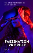 Faszination VR Brille - Paul M.