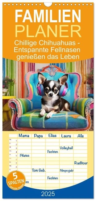 Familienplaner 2025 - Chillige Chihuahuas - Entspannte Fellnasen genießen das Leben mit 5 Spalten (Wandkalender, 21 x 45 cm) CALVENDO - Fotodesign Verena Scholze