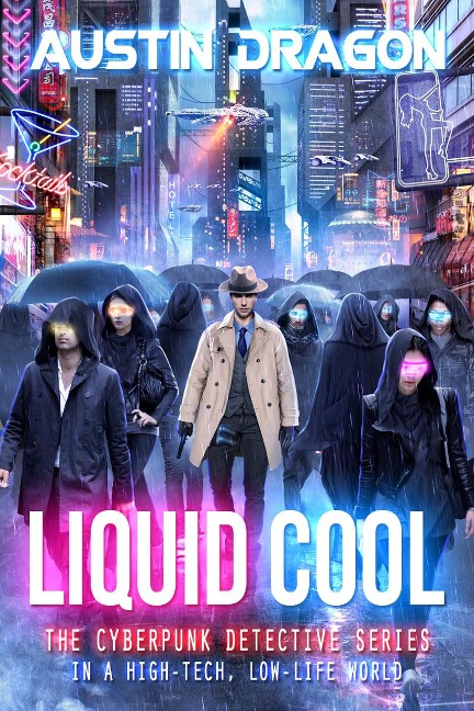 Liquid Cool (The Cyberpunk Detective Series) - Austin Dragon