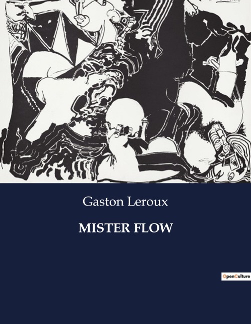 MISTER FLOW - Gaston Leroux