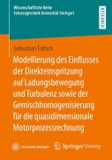 Modellierung des Einflusses der Direkteinspritzung auf Ladungsbewegung und Turbulenz sowie der Gemischhomogenisierung für die quasidimensionale Motorprozessrechnung - Sebastian Fritsch