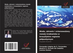 Cover-Bild zum Titel 'Woda, zdrowie i zrównowa¿ony rozwój ¿rodowiska w brazylijskim regionie pó¿pustynnym' von 'Fernanda Liégina da S. Fernandes, Beatriz S. Ovruski de Ceballos, Ivanise Gomes'