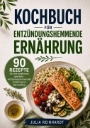 Cover-Bild zum Titel 'Kochbuch für entzündungshemmende Ernährung' von 'Julia Reinhardt'