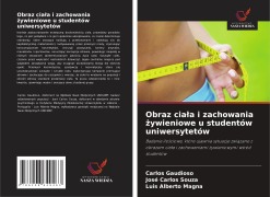 Cover-Bild zum Titel 'Obraz cia¿a i zachowania ¿ywieniowe u studentów uniwersytetów' von 'Carlos Gaudioso, José Carlos Souza, Luis Alberto Magna'