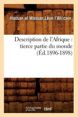 Description de l'Afrique: Tierce Partie Du Monde (Éd.1896-1898) - Hassan Al Wassan Léon l'Africain