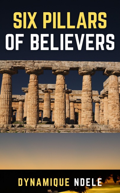 Six Pillars Of Believers - Dynamique Ndele Luela