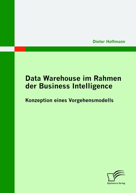 Data Warehouse im Rahmen der Business Intelligence - Dieter Hoffmann