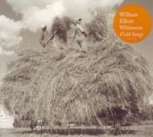 Field Songs - William Elliott Whitmore