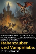 Cover-Bild zum Titel 'Rabenzauber und Vampirliebe: 7 Gruselkrimis' von 'Alfred Bekker, John Devlin, Frank Rehfeld, Sidney Gardner, Leslie Garber'