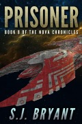Cover-Bild zum Titel 'Prisoner (The Nova Chronicles, #8)' von 'S. J. Bryant'