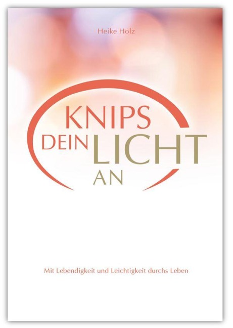 Knips dein Licht an - Heike Holz
