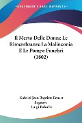 Il Merto Delle Donne Le Rimembranze La Malinconia E Le Pompe Funebri (1802) - Luigi Balochi, Gabriel Jean Baptiste Ernest Legouve