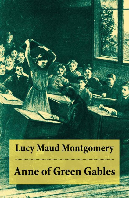 Anne of Green Gables: Anne Shirley Series, Unabridged - Lucy Maud Montgomery