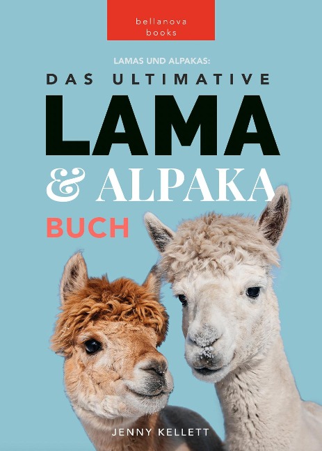 Lamas & Alpakas: Das Ultimative Lama & Alpaka Buch für Kinder (Tierbücher für Kinder, #1) - Jenny Kellett
