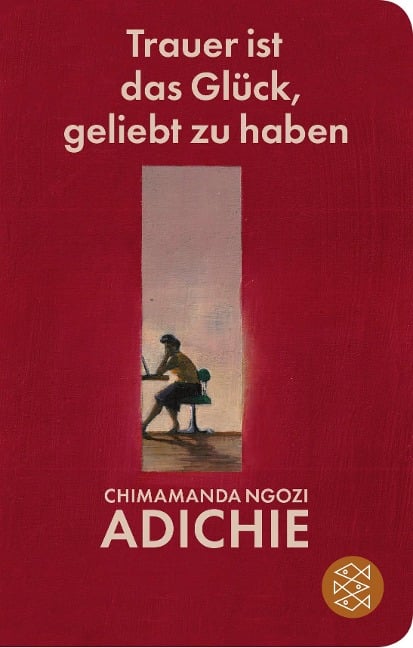 Trauer ist das Glück, geliebt zu haben - Chimamanda Ngozi Adichie