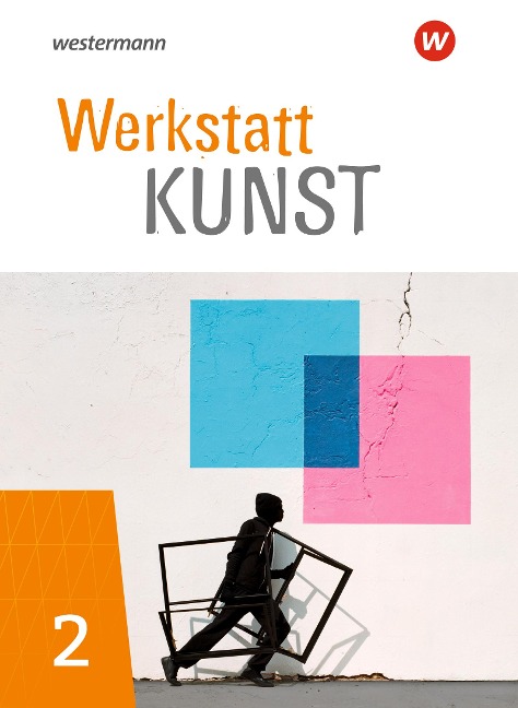 Werkstatt Kunst 2. Schulbuch - Christoph Goritz, Margot Michaelis, Martin Plümper, Dana Schällert, Andreas Schwarz